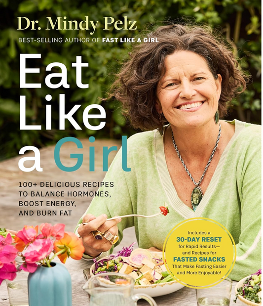 Eat Like A Girl by Dr Mindy Pelz