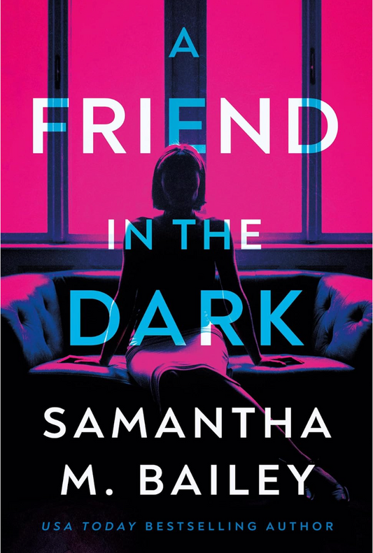 A Friend In The Dark by Samantha M Bailey [Paperback]