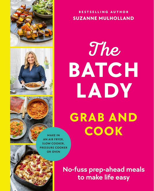 The Batch Lady: Grab and Cook by Suzanne Mulholland