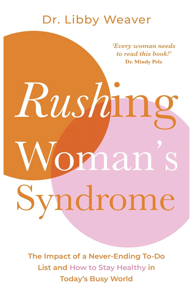 Rushing Woman's Syndrome by Dr Libby Weaver