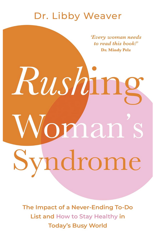 Rushing Woman's Syndrome by Dr Libby Weaver