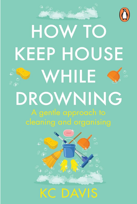 How To Keep House While Drowning by KC Davis