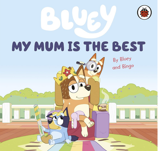 Bluey: My Mum Is The Best