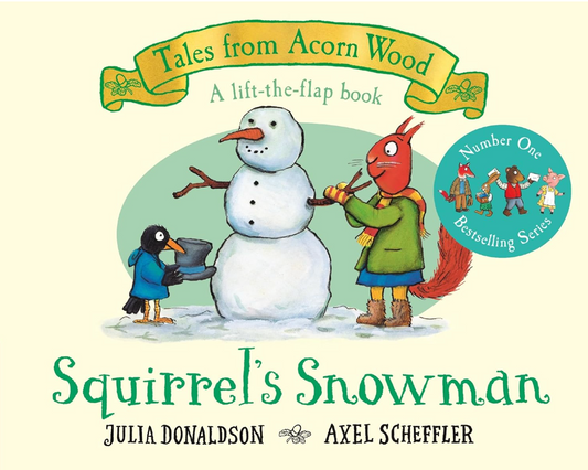 Age 1-3 Squirrel's Snowman by Julia Donaldson and Axel Scheffler