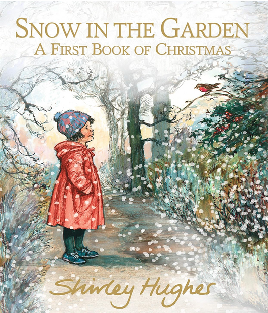 Age 2-5 Snow In The Garden: A First Book of Christmas by Shirley Hughes