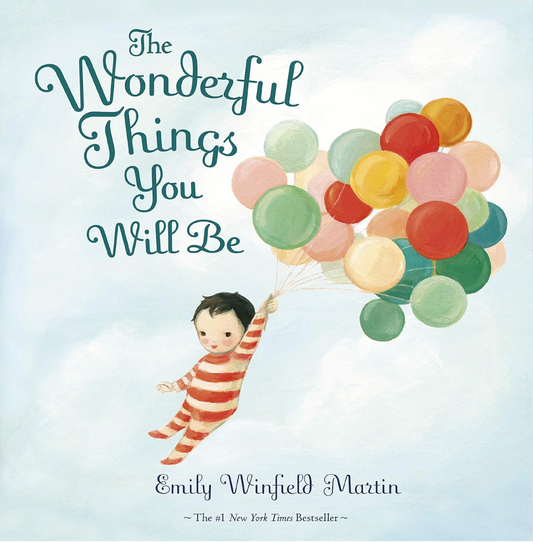 The Wonderful Things You Will Be by Emily Winfield Martin