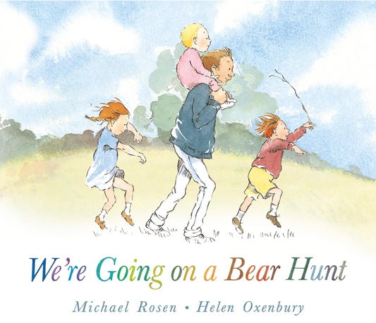 We're Going On A Bear Hunt by Michael Rosen and Helen Oxenbury