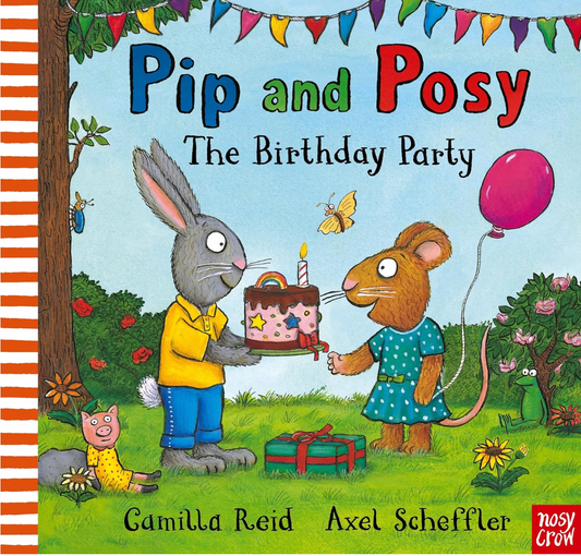 Pip and Posy: The Birthday Party by Camilla Reid and Axel Scheffler