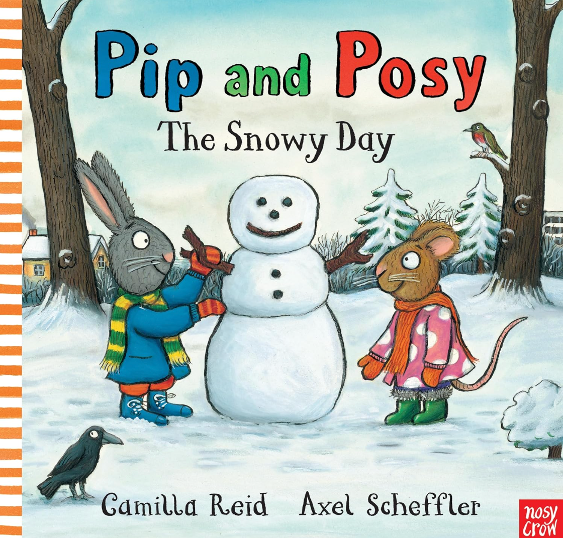 Age 1-3 Pip and Posy: The Snowy Day by Camilla Reid and Axel Scheffler