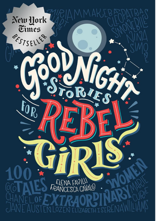 Good Night Stories for Rebel Girls by Elena Favilli and Francesca Cavallo